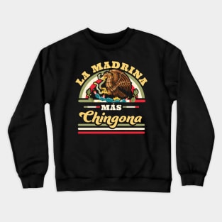 La Madrina Mas Chingona Mexican Cool Godmother Crewneck Sweatshirt